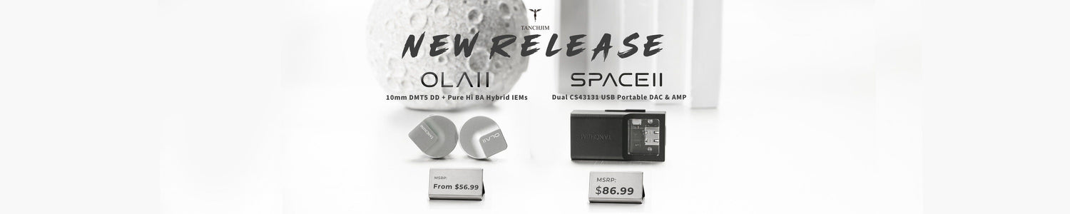 Tanchjim Introduces Ola II IEMs and Space II Portable DAC/AMP