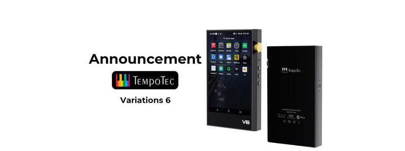 Tempotec Variations V6 Latest Android Digital Audio Player With AK4493SE Dual DAC & Android 8.1 OS Available Now