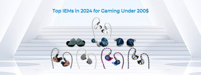 Top IEMs in 2024 for Gaming Under 200$